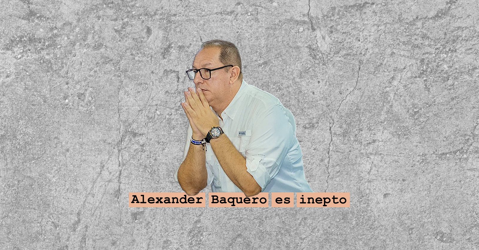 Alexander Baquero es inepto
