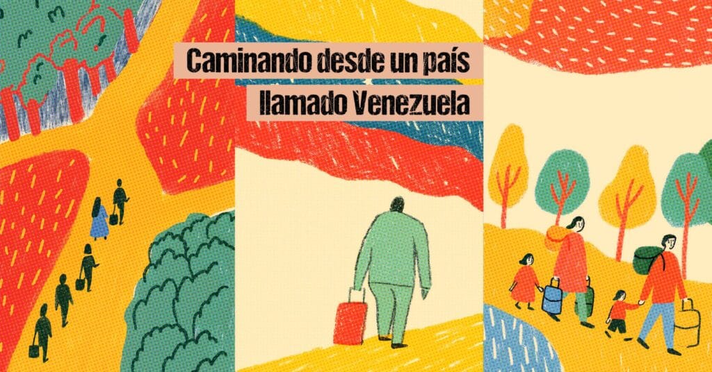Caminando desde un país llamado Venezuela