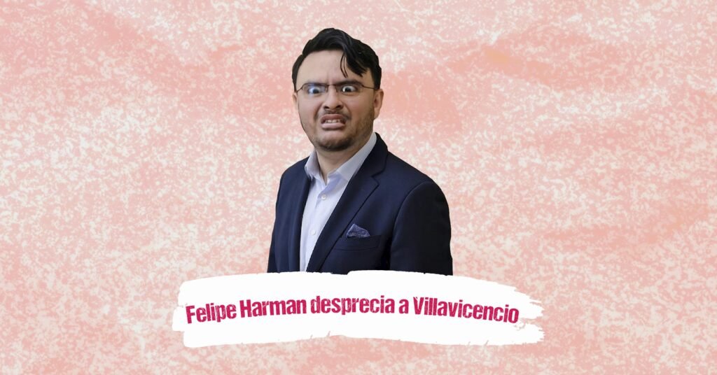 Felipe Harman desprecia a Villavicencio