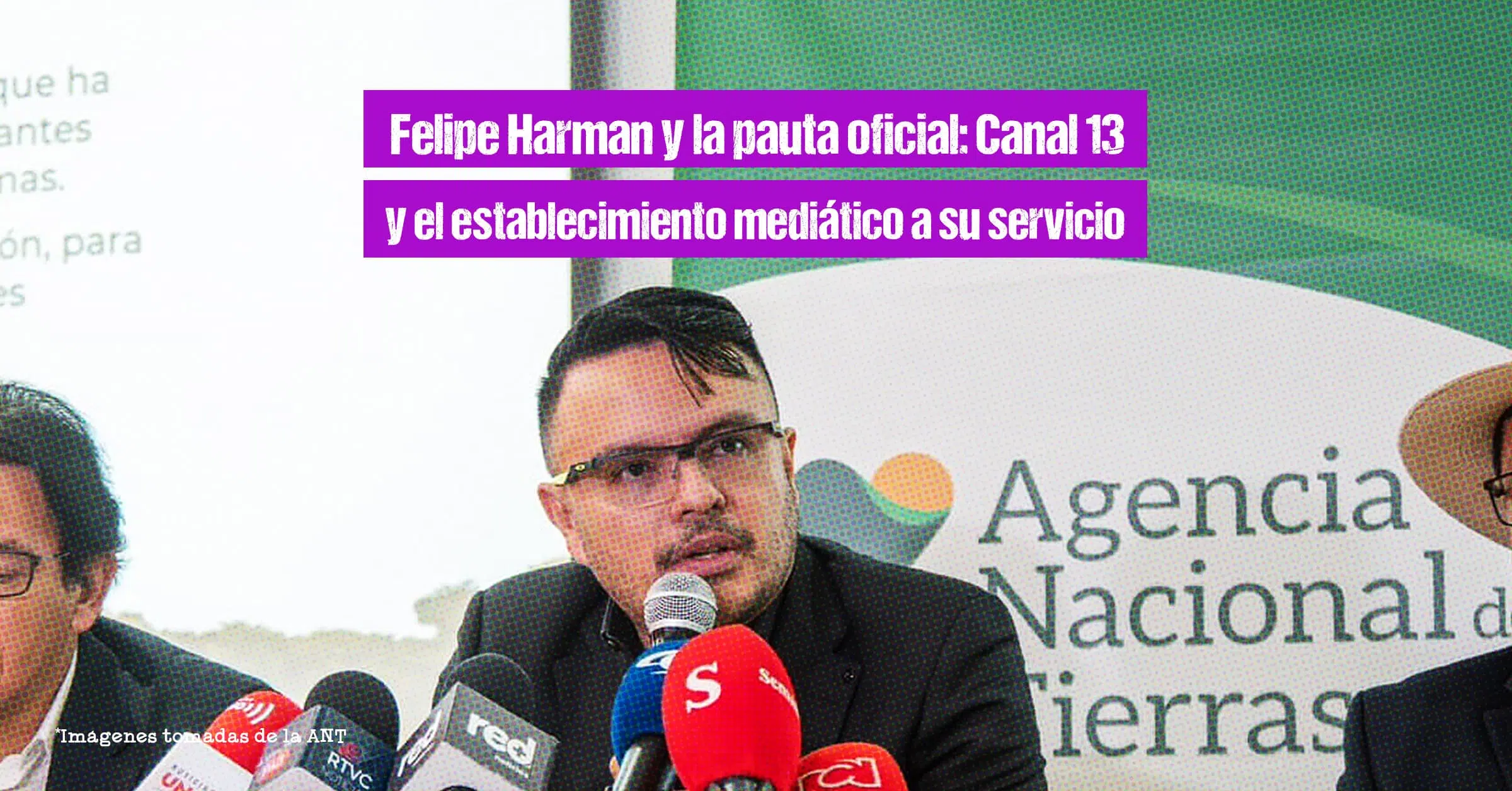 Felipe Harman y la pauta oficial: Canal 13 y el establecimiento mediático a su servicio