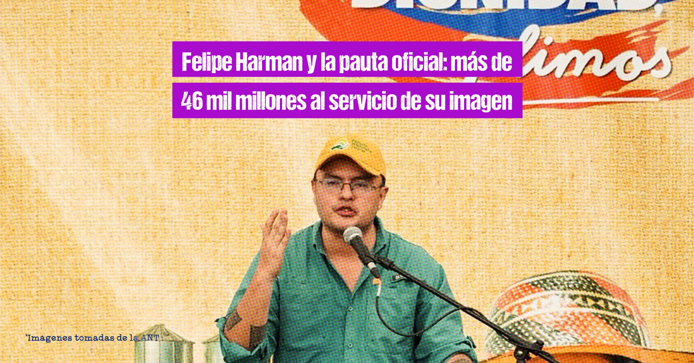 Felipe Harman y la pauta oficial más de 46 mil millones al servicio de su imagen Felipe Harman y la pauta oficial: más de 46 mil millones al servicio de su imagen