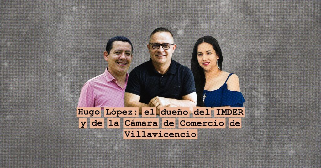 Hugo López: el dueño del IMDER y de la Cámara de Comercio de Villavicencio