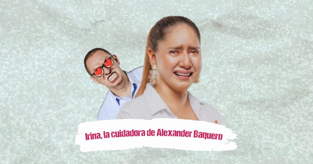 Irina, la cuidadora de Alexander Baquero