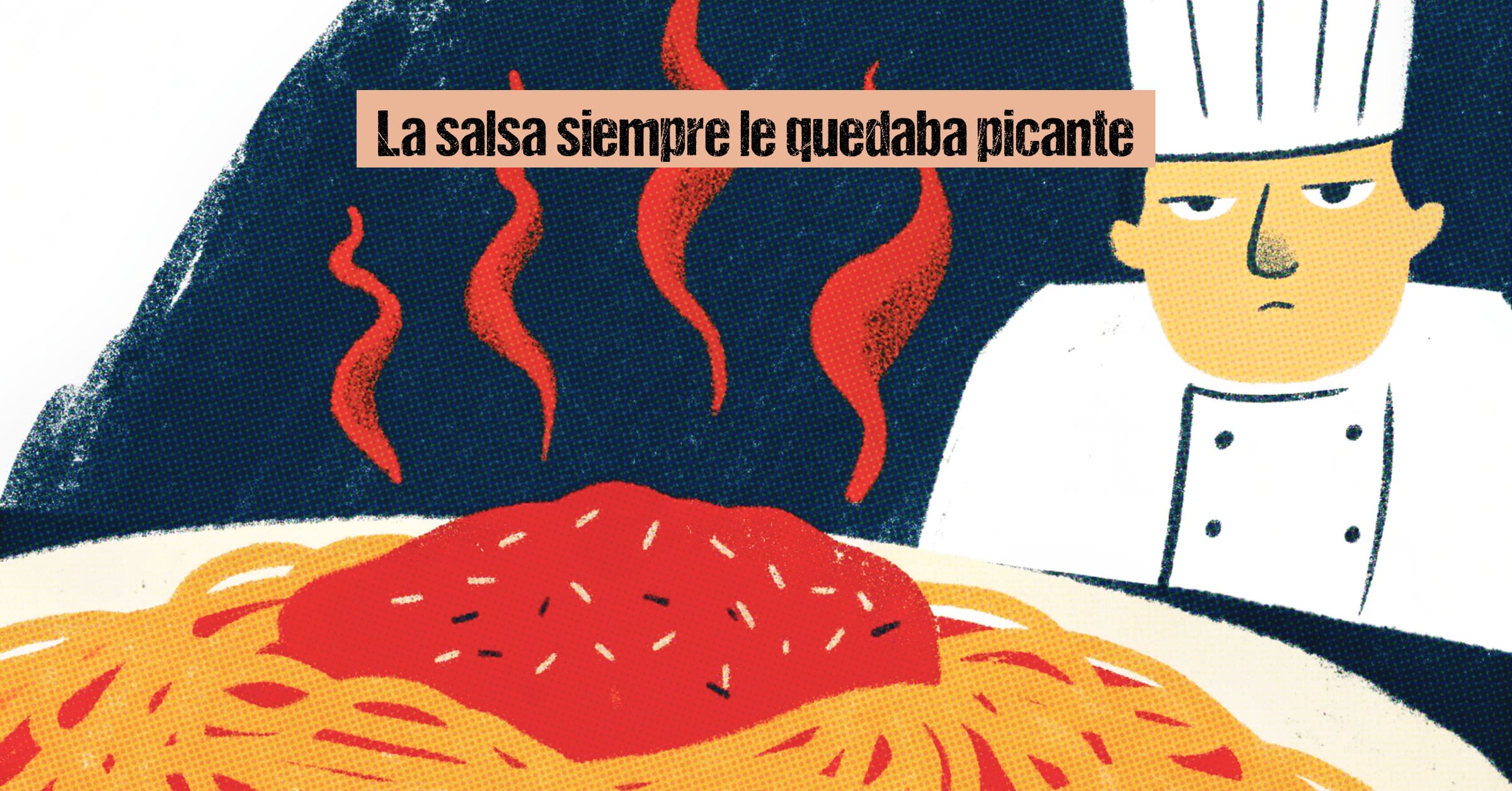 La salsa siempre le quedaba picante