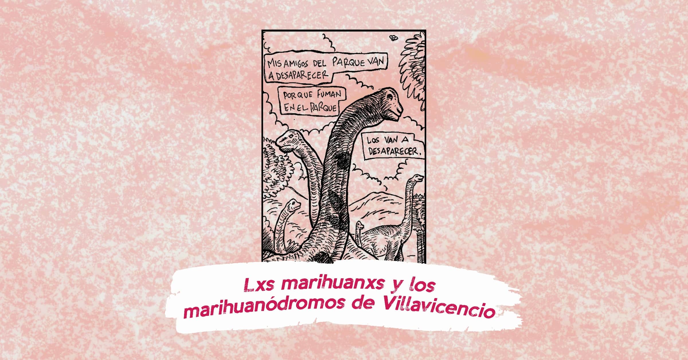 Lxs marihuanxs y los marihuanódromos de Villavicencio