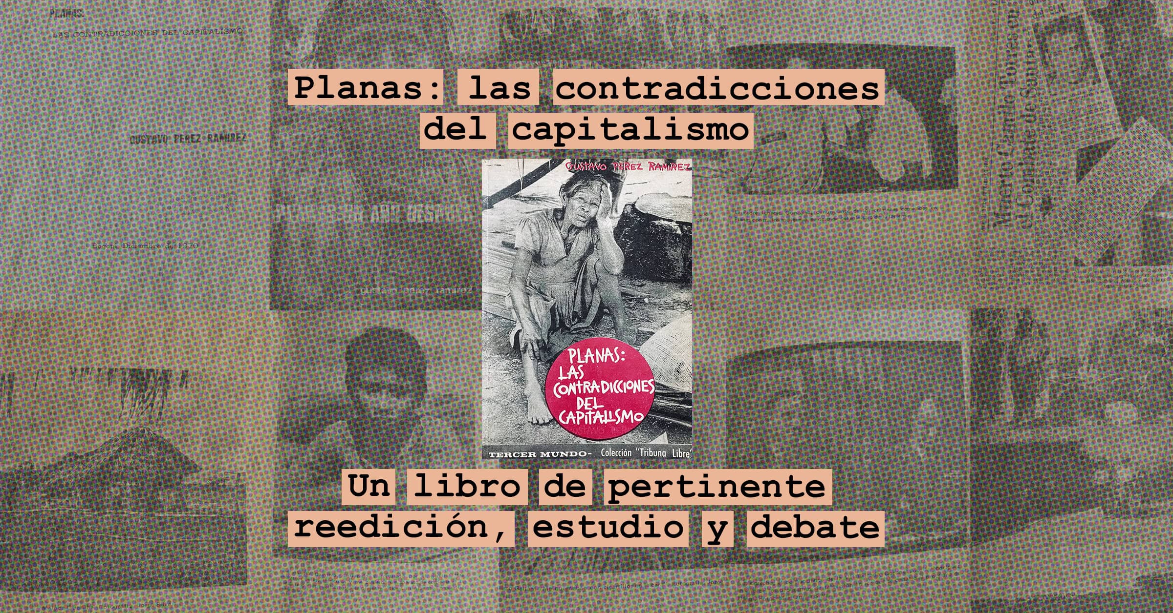 Planas: las contradicciones del capitalismo. Un libro de pertinente reedición, estudio y debate