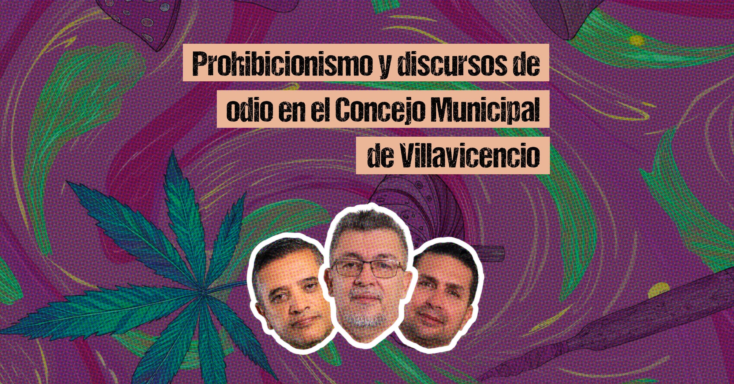 Prohibicionismo y discursos de odio en el Concejo Municipal de Villavicencio