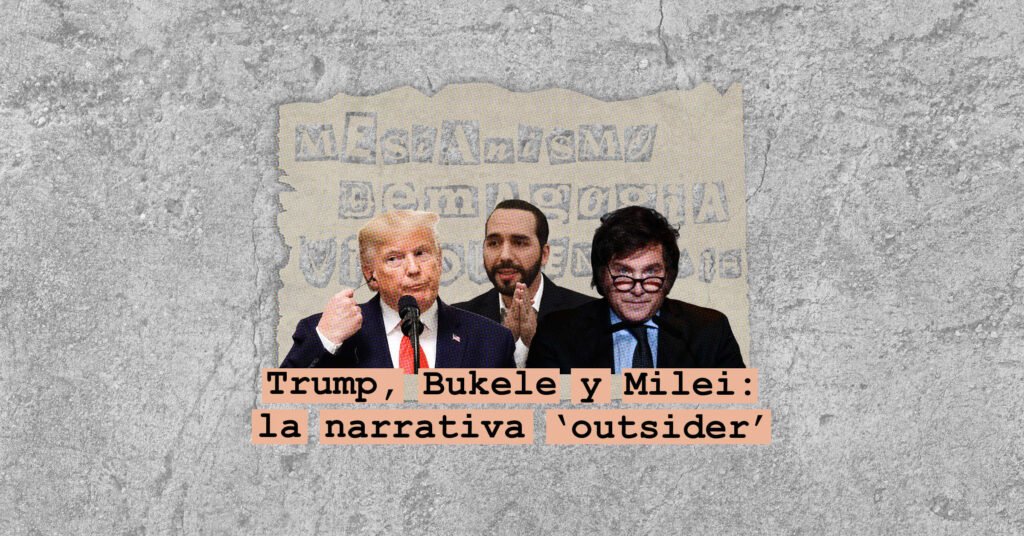 Trump, Bukele y Milei: la narrativa ‘outsider’
