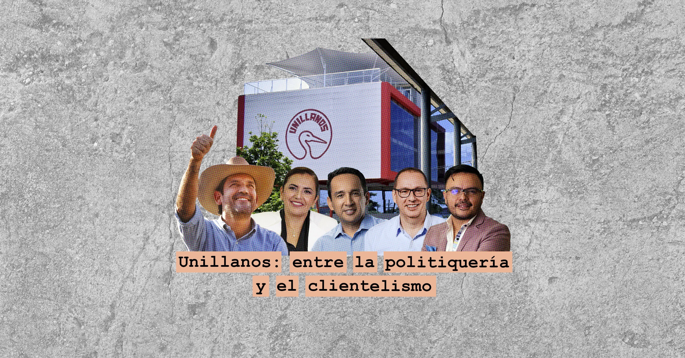 Unillanos: entre la politiquería y el clientelismo