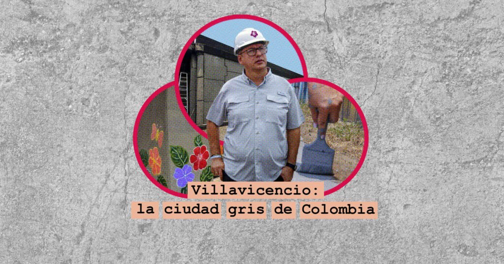 Villavicencio: la ciudad gris de Colombia